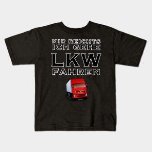 Mir reicht es ich geh lkw fahren Kids T-Shirt